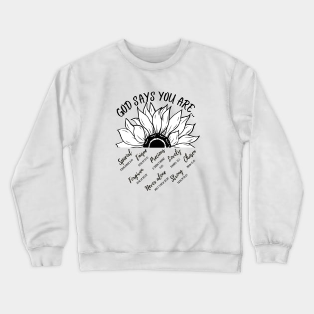 God says you are lovely, precious, special, never alone, forgiven, chosen, lovely, strong, unique Crewneck Sweatshirt by Brotherintheeast